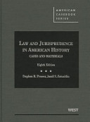 Law and jurisprudence in American history : cases and materials /