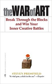 The war of art : break through the blocks and win your inner creative battles /