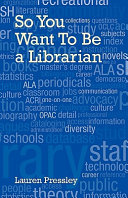 So you want to be a librarian! /