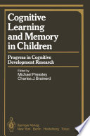 Cognitive Learning and Memory in Children : Progress in Cognitive Development Research /
