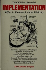 Implementation : how great expectations in Washington are dashed in Oakland : or, why it's amazing that federal programs work at all, this being a saga of the Economic Development Administration as told by two sympathetic observers who seek to build morals on a foundation of ruined hopes /