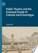 Public Theatre and the Enslaved People of Colonial Saint-Domingue /