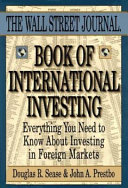 The Wall Street journal book of international investing : everything you need to know about investing in foreign markets /