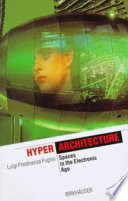 Hyper architecture : spaces in the electronic age /