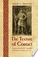 The texture of contact : European and Indian settler communities on the frontiers of Iroquoia, 1667-1783 /