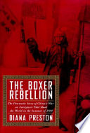 The boxer rebellion : the dramatic story of China's war on foreigners that shook the world in the summer of 1900 /