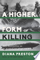 A higher form of killing : six weeks in World War I that forever changed the nature of warfare forever /