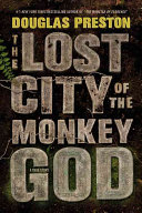 The lost city of the Monkey God : a true story /