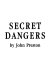 Secret dangers /