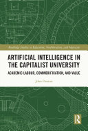 Artificial intelligence in the capitalist university : academic labour, commodification, and value /