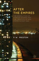 After the empires : the creation of novel political-cultural projects in East Asia /