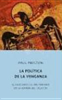 La política de la venganza : el fascismo y el militarismo en la España del siglo XX /