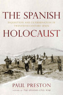 The Spanish holocaust : inquisition and extermination in twentieth-century Spain /