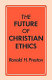 The future of Christian ethics /