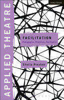 Applied theatre : facilitation : pedagogies, practices, resilience /