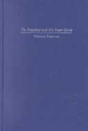 The President and his inner circle : leadership style and the advisory process in foreign affairs /