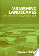 Vanishing landscapes : land and life in the Tulare Lake Basin /