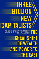 Three billion new capitalists : the great shift of wealth and power to the East /