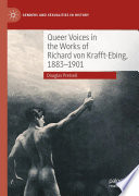 Queer Voices in the Works of Richard von Krafft-Ebing, 1883-1901 /