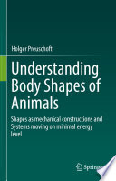 Understanding Body Shapes of Animals : Shapes as mechanical constructions and Systems moving on minimal energy level /