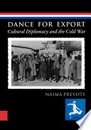 Dance for export : cultural diplomacy and the Cold War /