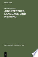 Architecture, language and meaning : the origins of the built world and its semiotic organization /