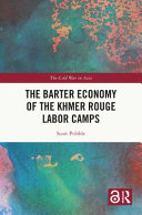 The barter economy of the Khmer Rouge labor camps /