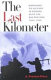 The last kilometer : marching to victory in Europe with the Big Red One, 1944-1945 /