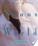 Swans of the world : in nature, history, myth & art /