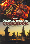 The chuck wagon cookbook : recipes from the ranch and range for today's kitchen /