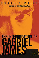The interrogation of Gabriel James /