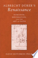 Albrecht Dürer's Renaissance : humanism, reformation, and the art of faith /