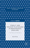 "Public" and "private" playhouses in Renaissance England : the politics of publication /