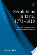 Revolutions in taste, 1773-1818 : women writers and the aesthetics of Romanticism /