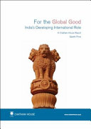 For the global good : India's developing international role /