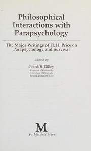Philosophical interactions with parapsychology : the major writings of H.H. Price on parapsychology and survival /