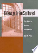 Gateways to the southwest : the story of Arizona state parks /