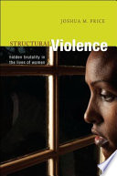 Structural violence : hidden brutality in the lives of women /