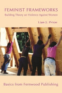 Feminist frameworks : building theory on violence against women /