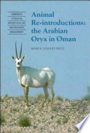 Animal re-introductions : the Arabian oryx in Oman /