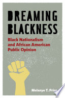 Dreaming blackness : black nationalism and African American public opinion /