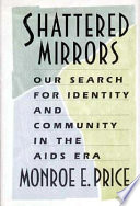 Shattered mirrors : our search for identity and community in the AIDS era /