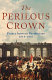 The perilous crown : France between revolutions, 1814-1848 /