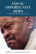 Equal opportunity hero : T.J. Patterson's service to west Texas /