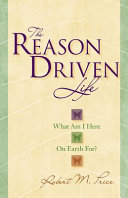 The reason-driven life : what am I here on earth for? /