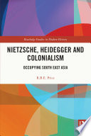 Nietzsche, Heidegger and colonialism : occupying South East Asia /