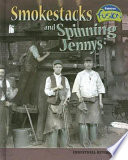 Smokestacks and spinning jennys : industrial revolution /
