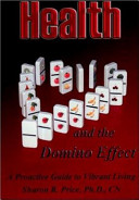 Health and the domino effect : a proactive guide to vibrant living /