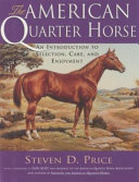 The American quarter horse : an introduction to selection, care, and enjoyment /