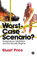 Worst-case scenario? : governance, mediation & the security regime /